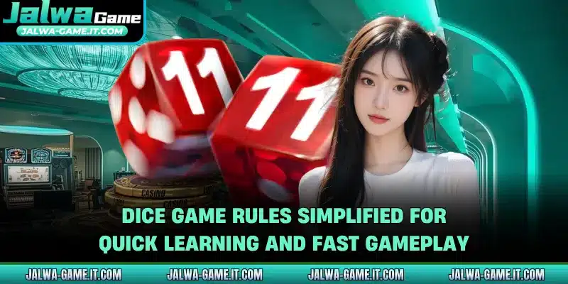 Dice game rules simplified for quick learning and fast gameplay