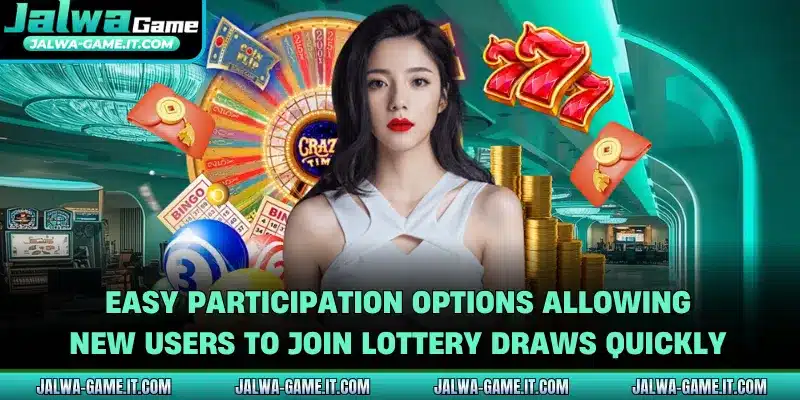 Easy participation options allowing new users to join lottery draws quickly