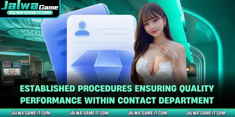 Established procedures ensuring quality performance within contact department