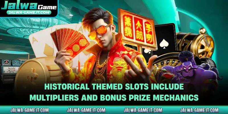 Historical themed slots include multipliers and bonus prize mechanics