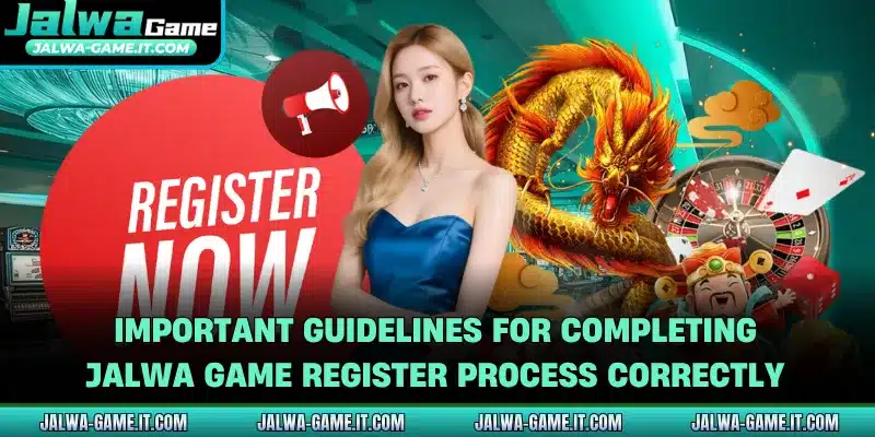 Important guidelines for completing Jalwa Game register process correctly