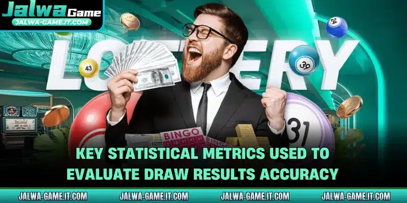 Key statistical metrics used to evaluate draw results accuracy