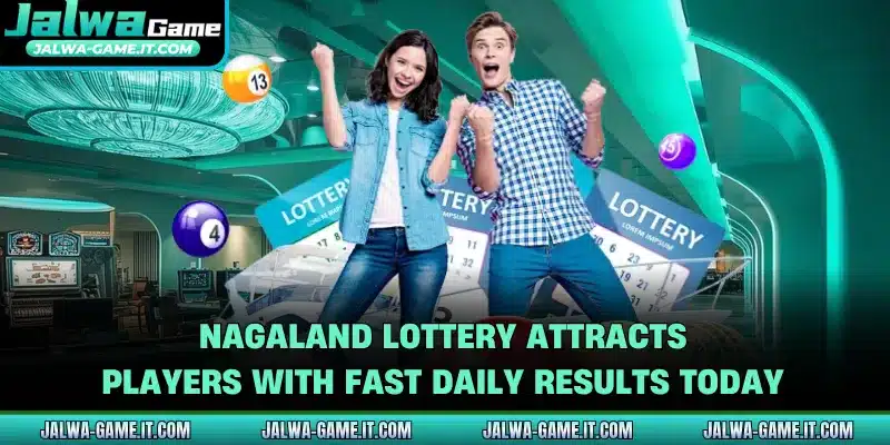 Nagaland Lottery Attracts Players With Fast Daily Results Today