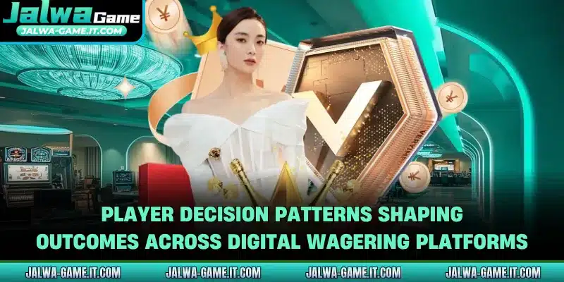 Player decision patterns shaping outcomes across digital wagering platforms