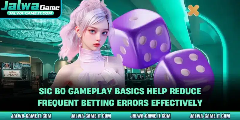 Sic Bo gameplay basics help reduce frequent betting errors effectively