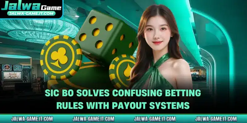 Sic Bo Solves Confusing Betting Rules With Payout Systems