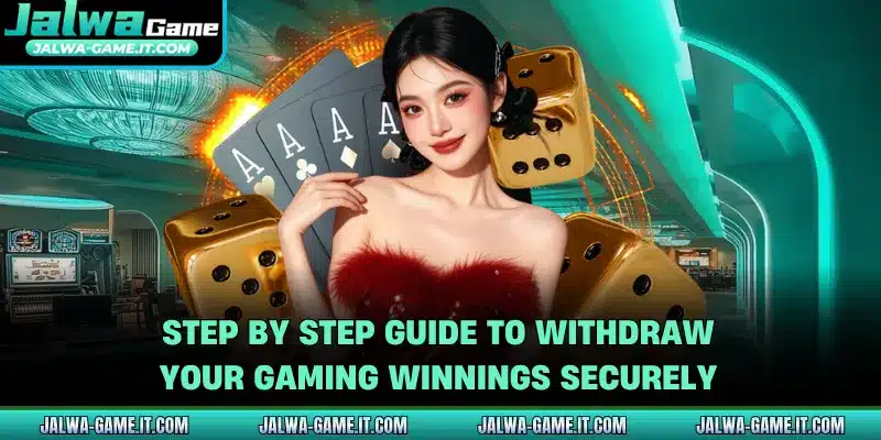 Step by step guide to withdraw your gaming winnings securely