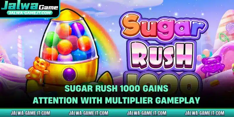 Sugar Rush 1000 Gains Attention With Multiplier Gameplay