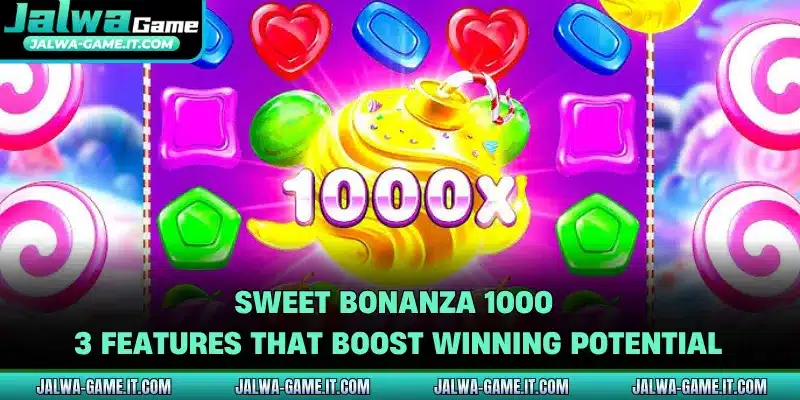 Sweet Bonanza 1000 - 3 Features That Boost Winning Potential