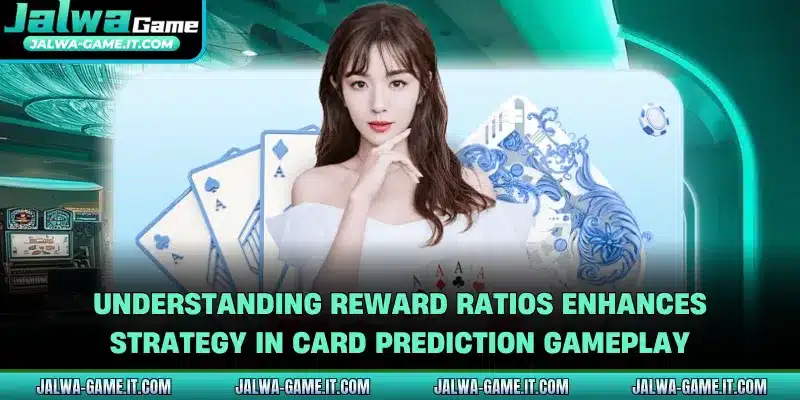 Understanding reward ratios enhances strategy in card prediction gameplay