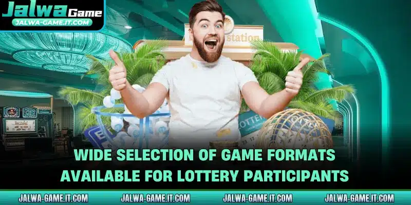 Wide selection of game formats available for lottery participants